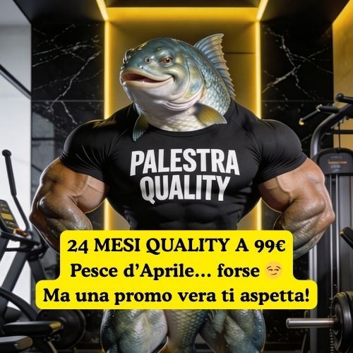 Pesce d’Aprile Quality… ma uno SCONTO c'è davvero! 12 mesi a 28€/mese